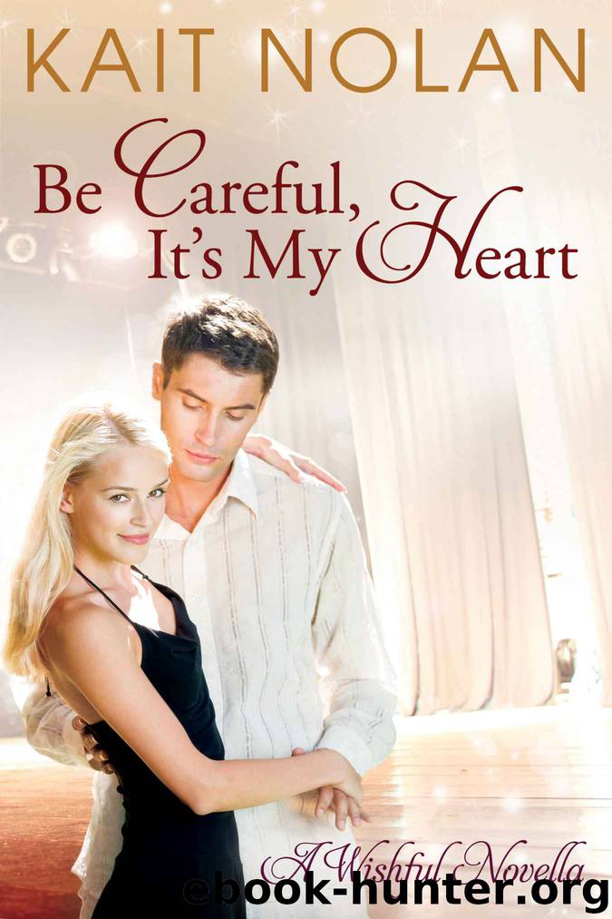 Be Careful, It's My Heart: A Small Town Southern Romance (Wishful Romance Book 2) by Kait Nolan