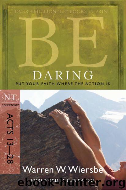 Be Daring (Acts 13-28): Put Your Faith Where the Action Is (The BE Series Commentary) by Wiersbe Warren W