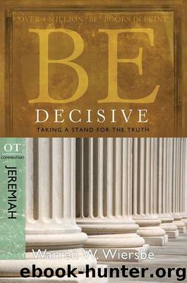 Be Decisive (Jeremiah) by Warren W. Wiersbe
