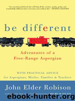 Be Different: Adventures of a Free-Range Aspergian by Robison John Elder