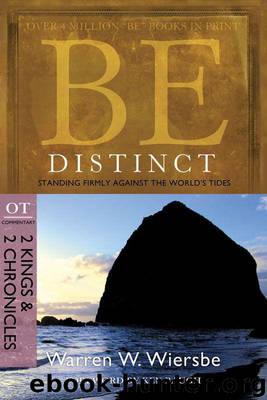 Be Distinct (2 Kings and 2 Chronicles) by Warren W. Wiersbe