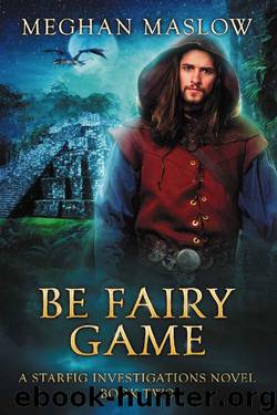 Be Fairy Game: A Starfig Investigations Novel: Book 2 by Meghan Maslow