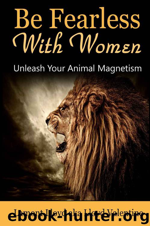 Be Fearless With Women: Unleash Your Animal Magnetism by Lloyd Lamont