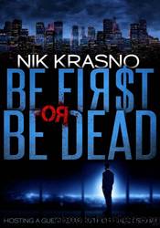 Be First or Be Dead by Nik Krasno