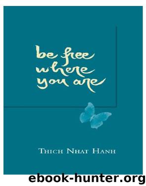 Be Free Where You Are by Thich Nhat Hanh