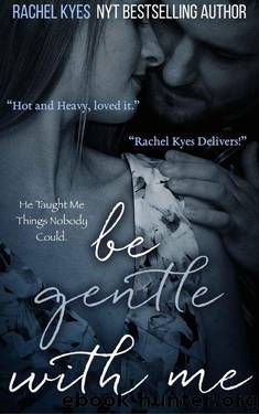 Be Gentle With Me by Kyes Rachel