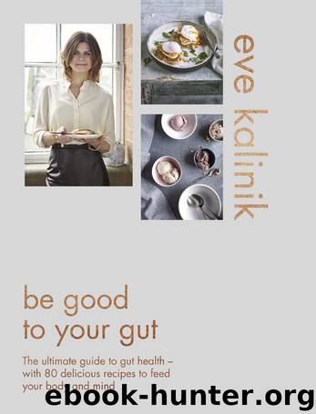 Be Good to Your Gut by Eve Kalinik