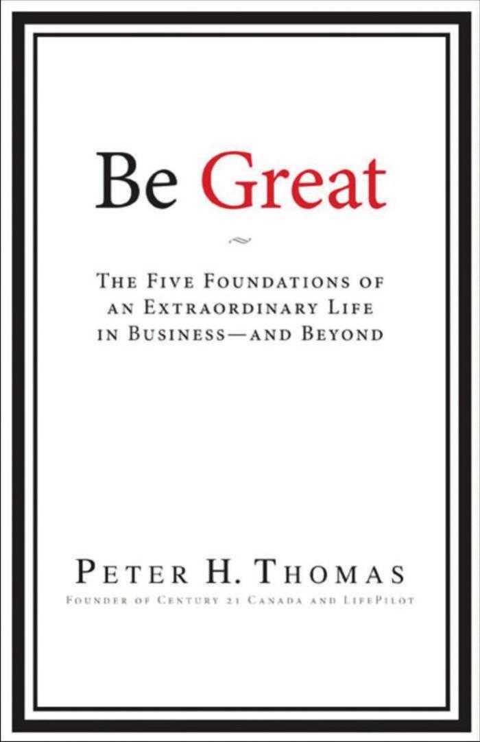 Be Great: The Five Foundations of an Extraordinary Life in Business and Beyond by Peter H. Thomas