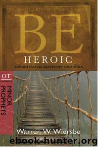 Be Heroic by Warren W. Wiersbe