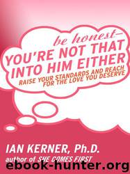 Be Honest--You're Not That Into Him Either by Ian Kerner