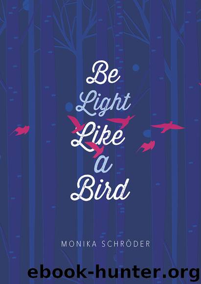 Be Light Like a Bird by Monika Schröder