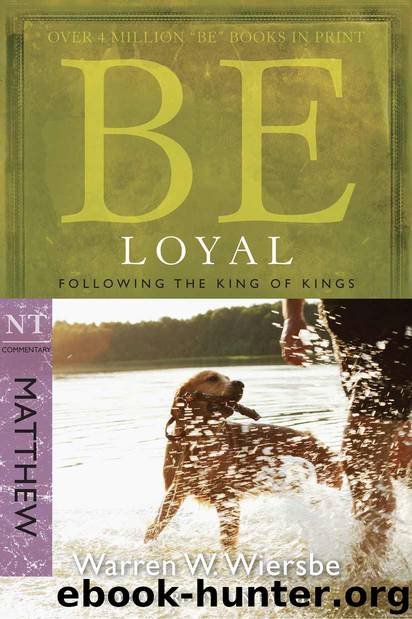 Be Loyal (Matthew) by Warren W. Wiersbe