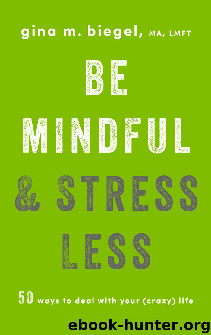 Be Mindful and Stress Less by Gina Biegel