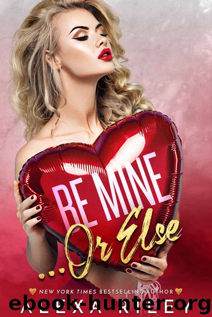 Be Mine... Or Else by Alexa Riley