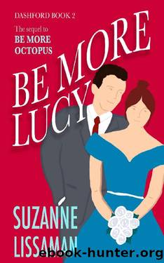 Be More Lucy: Laugh-out-loud rom com for Christmas 2023 (Dashford rom com) by Suzanne Lissaman
