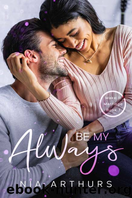 Be My Always: A BWWM Romance (Make It Marriage Book 1) by Nia Arthurs