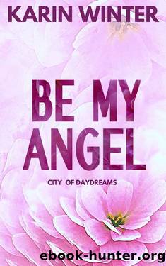 Be My Angel: A Billionaire Marriage of Convenience Romance (City Of Daydreams) by Karin Winter