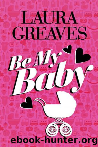 Be My Baby: Destiny Romance by Laura Greaves