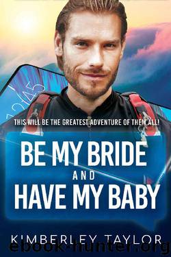Be My Bride and Have My Baby by Kimberley Taylor