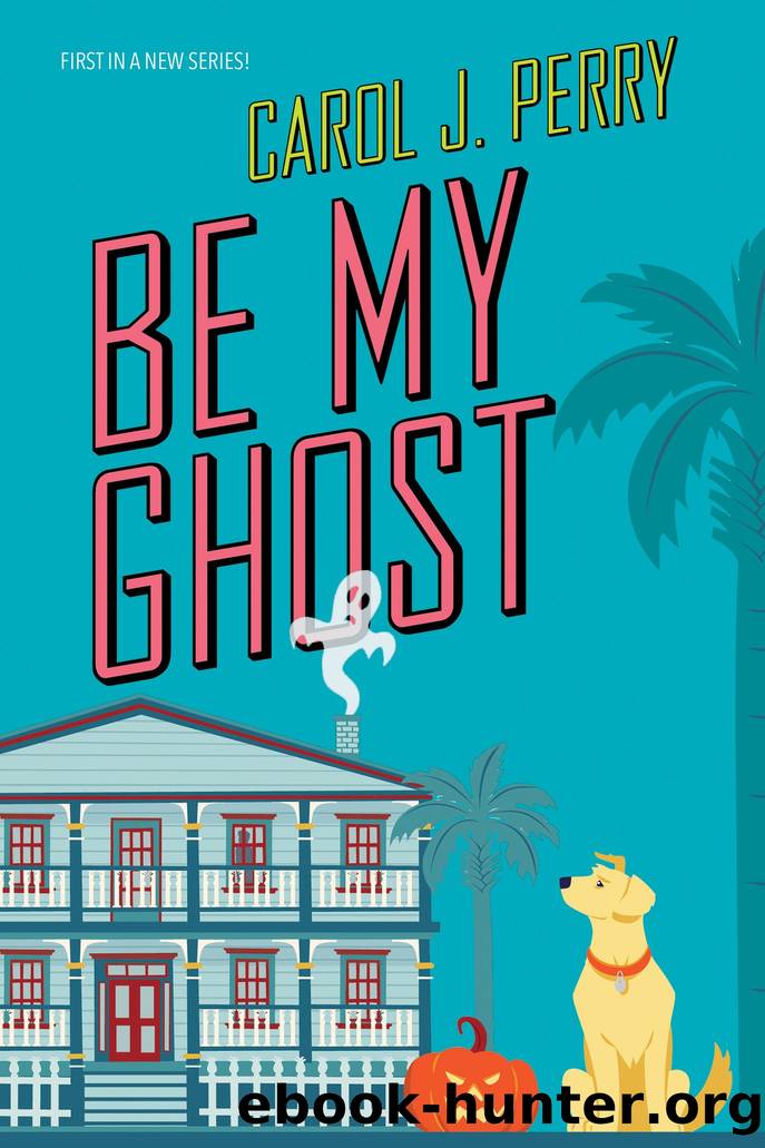 Be My Ghost by Carol J. Perry