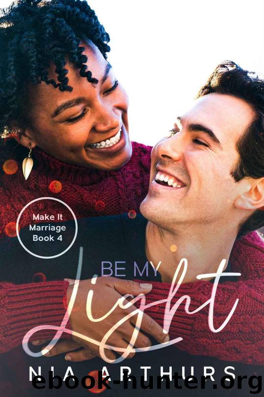 Be My Light : A BWWM Romance (Make It Marriage Book 4) by Arthurs Nia
