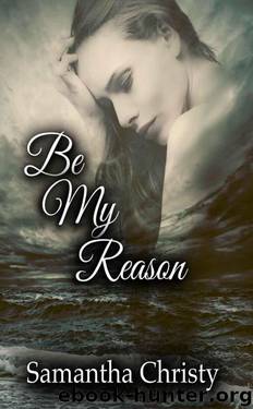 Be My Reason by Samantha Christy