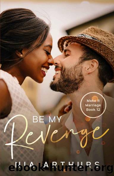 Be My Revenge: A BWWM Romance (Make It Marriage Book 12) by Nia Arthurs