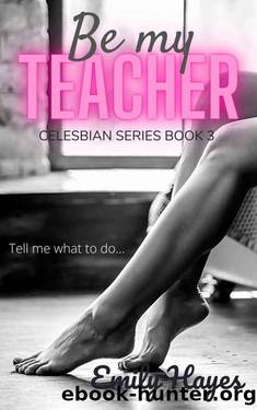 Be My Teacher: A Lesbian Romance (Celesbian Series Book 3) by Emily Hayes