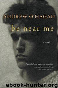 Be Near Me by Andrew O'Hagan