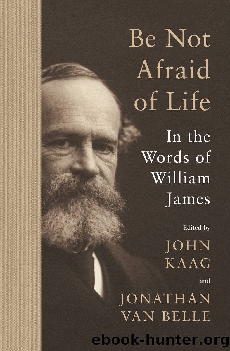Be Not Afraid of Life by William James
