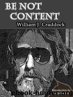 Be Not Content: A Subterranean Journal by William Craddock