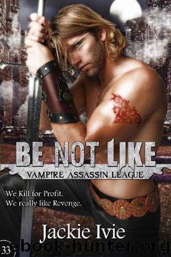 Be Not Like (Vampire Assassin League Book 33) by Jackie Ivie