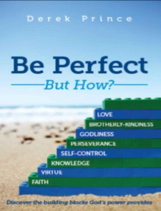 Be Perfect - but How? by Derek Prince