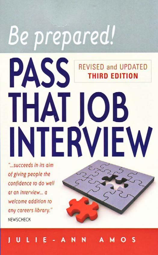 Be Prepared! Pass That Job Interview by Julie-Ann Amos