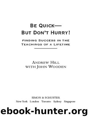 Be Quick - But Don’t Hurry! by Andrew Hill & John Wooden