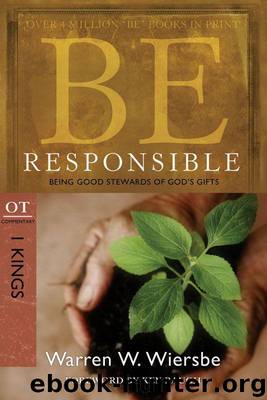 Be Responsible (1 Kings) by Warren W. Wiersbe