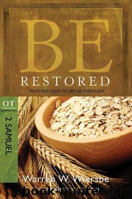 Be Restored (2 Samuel & 1 Chronicles): Trusting God to See Us Through by Warren W. Wiersbe