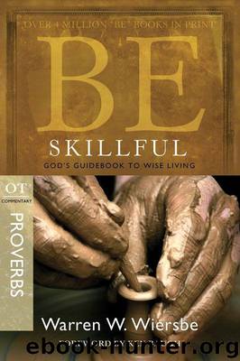 Be Skillful (Proverbs) by Warren W. Wiersbe