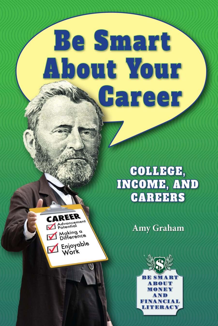 Be Smart about Your Career : College, Income, and Careers by Amy Graham