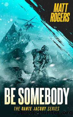 Be Somebody: A Dante Jacoby Thriller (Dante Jacoby Series Book 1) by Matt Rogers
