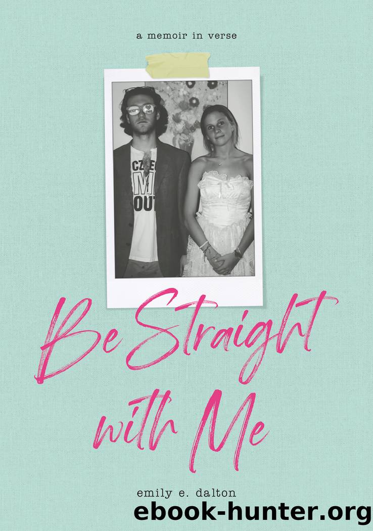 Be Straight with Me by Emily Dalton