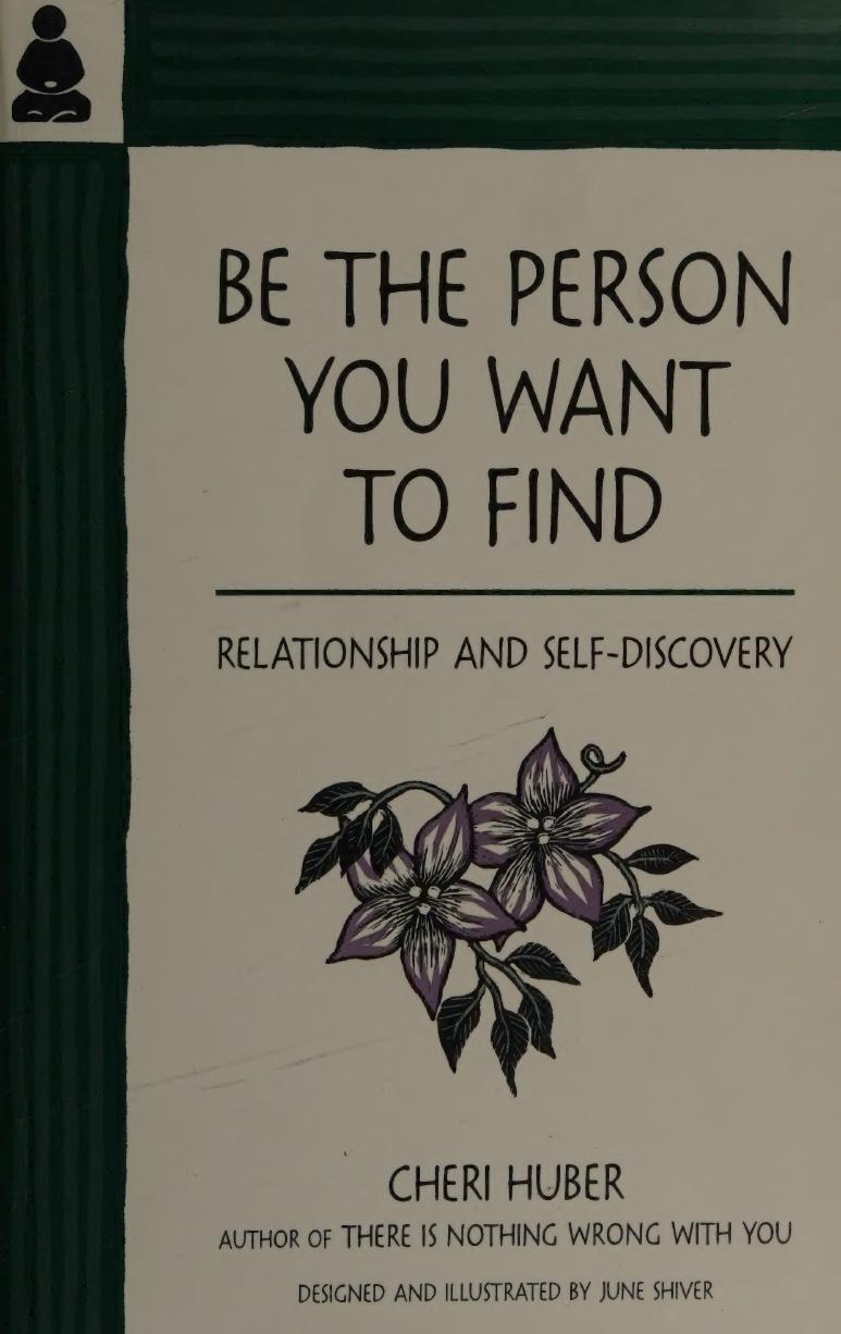 Be The Person You Want To Find by Cheri Huber