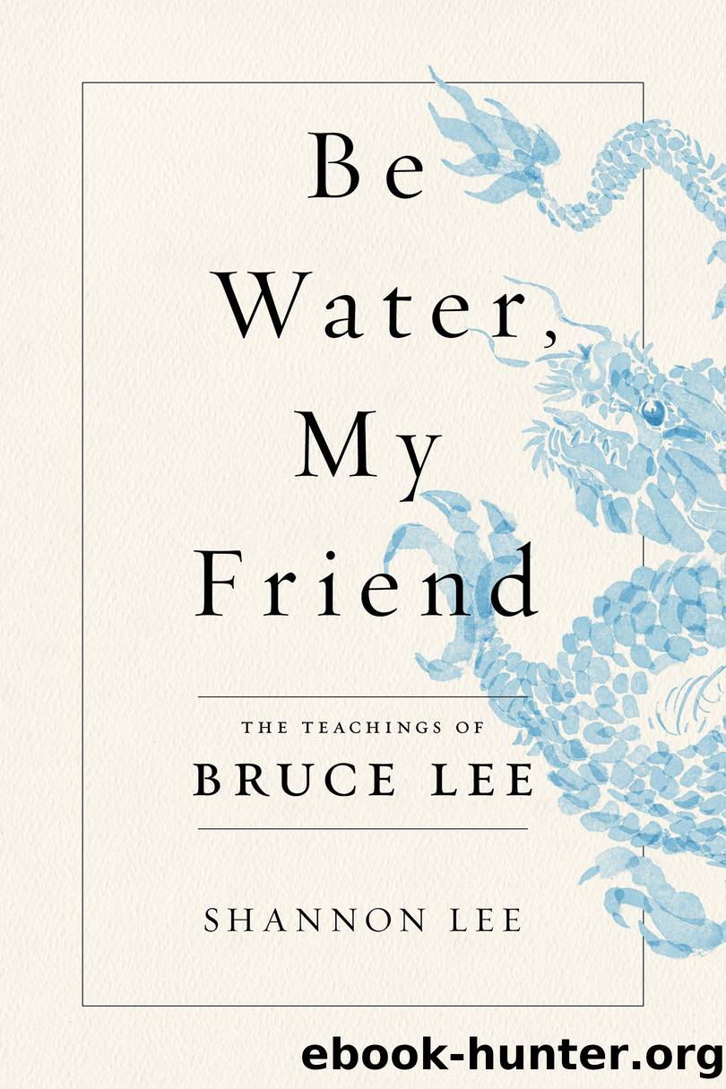 Be Water, My Friend by Shannon Lee