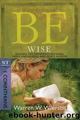 Be Wise (1 Corinthians) by Warren W. Wiersbe
