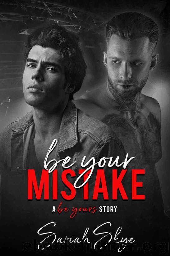 Be Your Mistake: Be Yours Stories, #1 by Skye Sariah