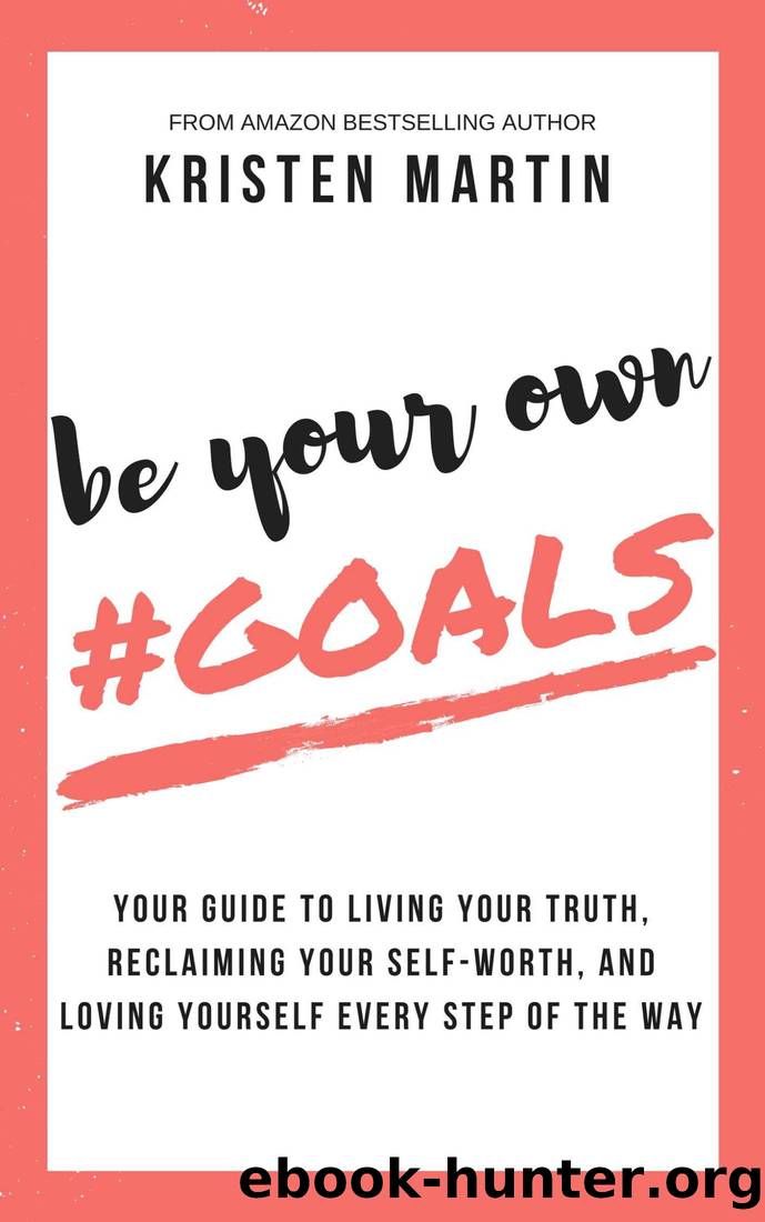 Be Your Own #Goals by Kristen Martin