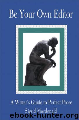 Be Your Own Editor: A Writer's Guide to Perfect Prose by Sigrid Macdonald