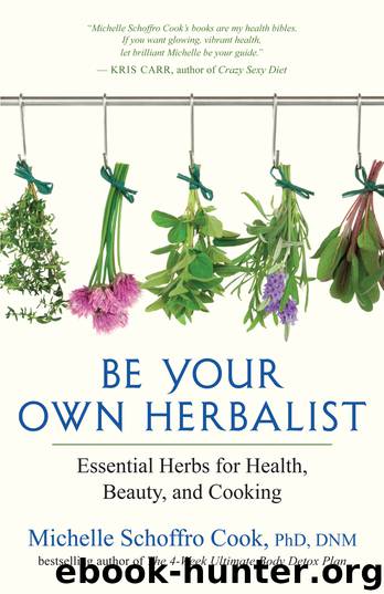 Be Your Own Herbalist by Michelle Schoffro Cook Phd Dnm