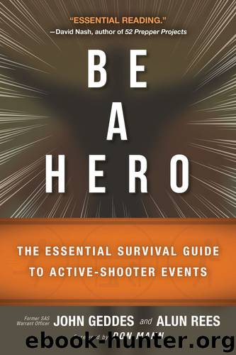 Be a Hero: The Essential Survival Guide to Active-Shooter Events by John Geddes & Alun Rees