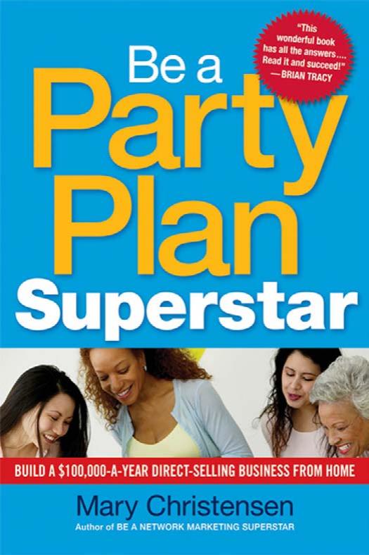 Be a Party Plan Superstar: Build a $100,000-a-Year Direct Selling Business from Home by Mary Christensen